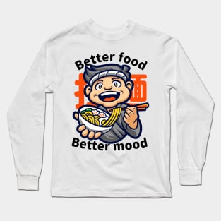 Better Food Better Mood With Ramen Long Sleeve T-Shirt